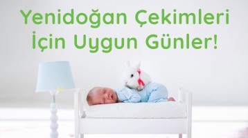 Yenidoğan Fotoğraf Çekimi İçin Uygun Günler Hangileridir?